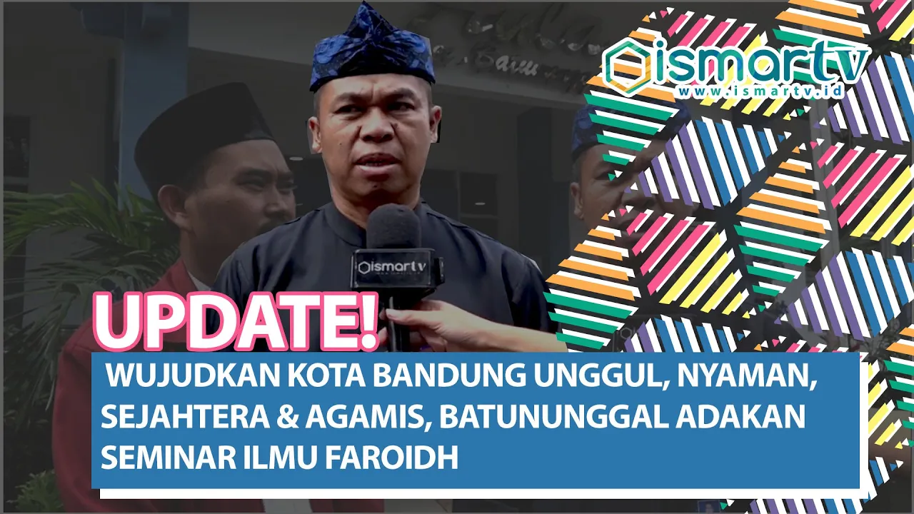 WUJUDKAN KOTA BANDUNG UNGGUL, NYAMAN, SEJAHTERA & AGAMIS, BATUNUNGGAL ADAKAN SEMINAR ILMU FAROIDH