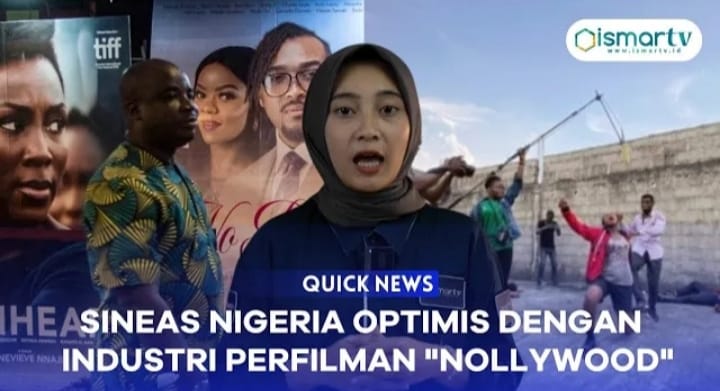 SINEAS NIGERIA OPTIMIS DENGAN INDUSTRI PERFILMAN NOLLYWOOD