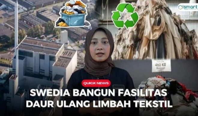 SWEDIA BANGUN FASILITAS DAUR ULANG LIMBAH TEKSTIL SEKALA BESAR PERTAMA DI DUNIA