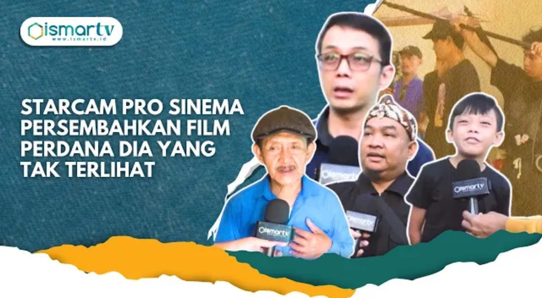 STARCAM PRO SINEMA PERSEMBAHKAN FILM PERDANA DIA YANG TAK TERLIHAT