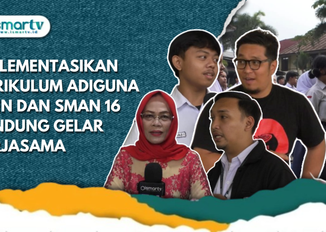 IMPLEMENTASIKAN KURIKULUM ADIGUNA LOEN DAN SMAN 16 BANDUNG GELAR KERJASAMA