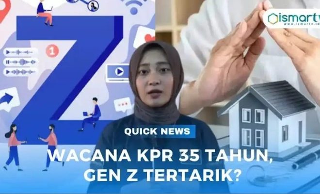 WACANA KPR 35 TAHUN, GEN Z TERTARIK?