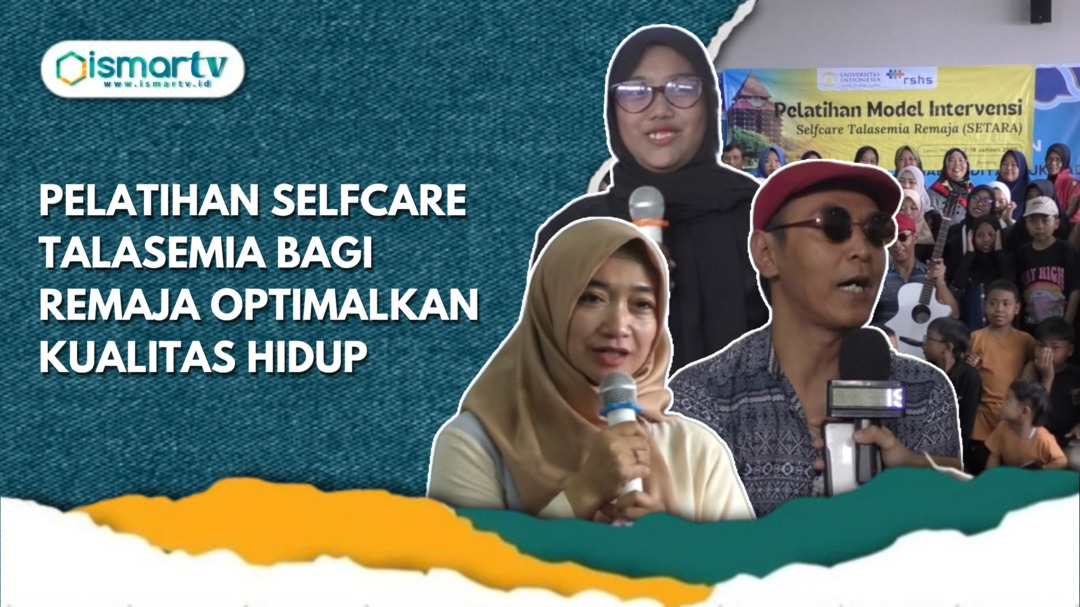 PELATIHAN SELFCARE TALASEMIA BAGI REMAJA OPTIMALKAN KUALITAS HIDUP