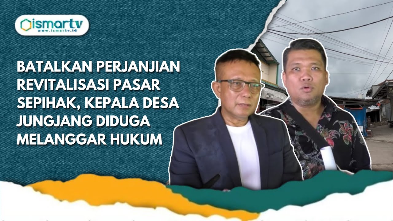 BATALKAN PERJANJIAN REVITALISASI PASAR SEPIHAK, KEPALA DESA JUNGJANG DIDUGA MELANGGAR HUKUM