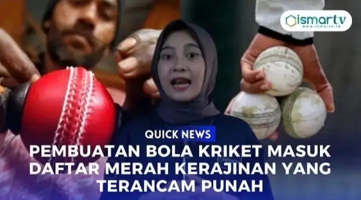 PEMBUATAN BOLA KRIKET MASUK DAFTAR MERAH KERAJINAN TERANCAM PUNAH