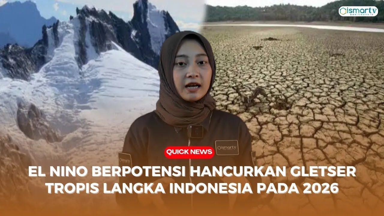 EL NINO BISA HANCURKAN GLETSER TROPIS LANGKA DI INDONESIA PADA 2026