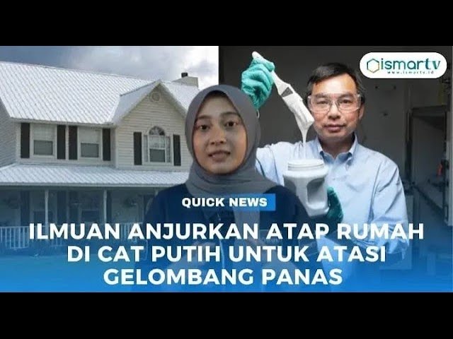 ILMUWAN ANJURKAN ATAP RUMAH DI CAT PUTIH UNTUK ATASI GELOMBANG PANAS