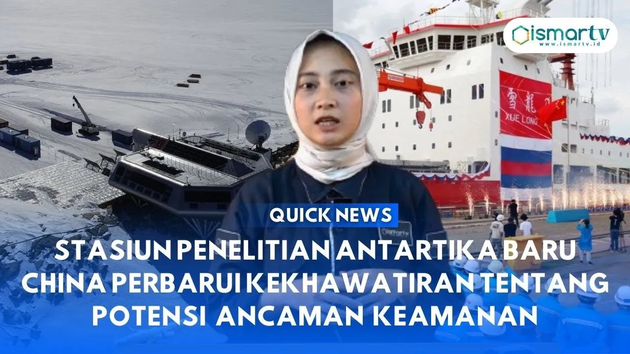 STASIUN PENELITIANANTARTIKA BARU CHINA PERBARUI KEHAWATIRAN TTG POTENSI ANCAMAN KEAMANAN