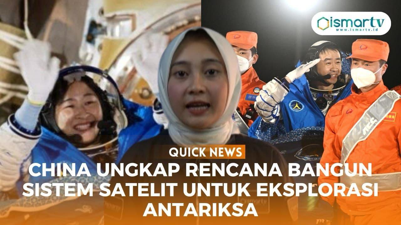 CHINA UNGKAP RENCAANA BANGUN SISTEM SATELIT UNTUK EKSPLORASI ANTARIKSA
