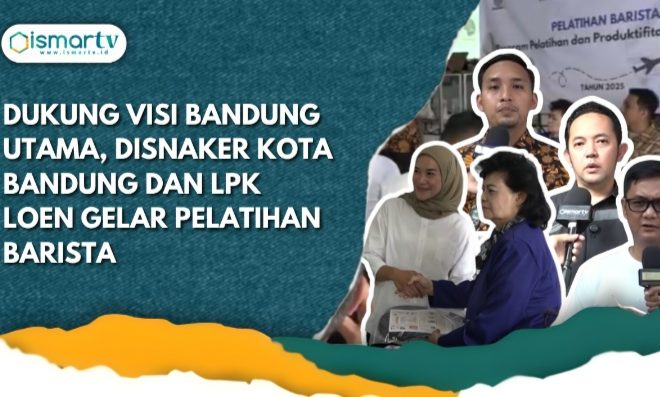 DUKUNG VISI BANDUNG UTAMA, DISNAKER KOTA BANDUNG DAN LPK LOEN GELAR PELATIHAN BARISTA
