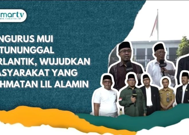 PENGURUS MUI BATUNUNGGAL TERLANTIK, WUJUDKAN MASYARAKAT YANG RAHMATAN LIL ALAMIN