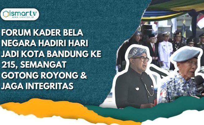 FORUM KADER BELA NEGARA HADIRI HARI JADI KOTA BANDUNG KE 215, SEMANGAT GOTONG ROYONG & JAGA INTEGRITAS