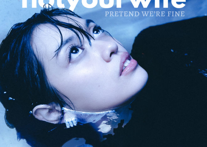 “Pretend We’re Fine” lagu Penolakan Kehilangan dari “notyourwife”.