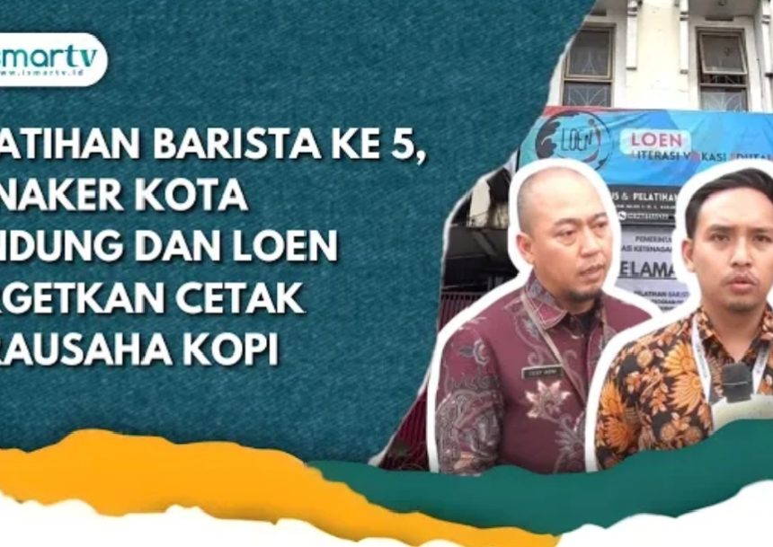 PELATIHAN BARISTA KE 5, DISNAKER KOTA BANDUNG DAN LOEN TARGETKAN CETAK WIRAUSAHA KOPI