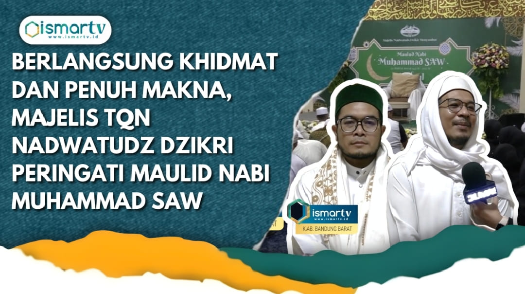 BERLANGSUNG KHIDMAT DAN PENUH MAKNA, MAJELIS TQN NADWATUDZ DZIKRI PERINGATI MAULID NABI MUHAMMAD SAW