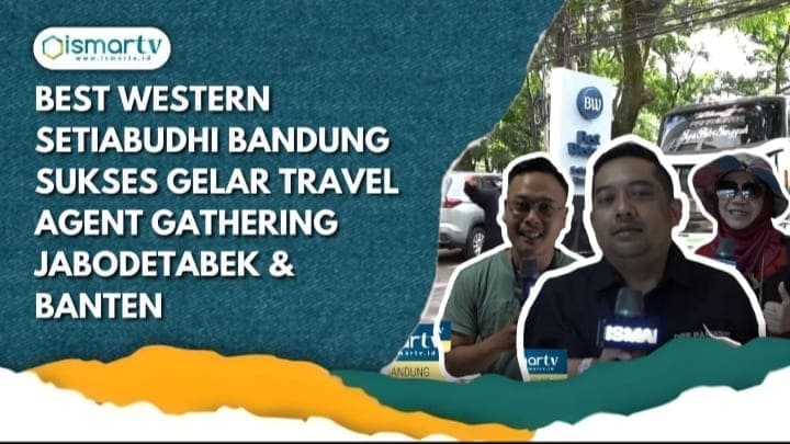BEST WESTERN SETIABUDHI BANDUNG SUKSES GELAR TRAVEL AGENT GATHERING JABODETABEK DAN BANTEN